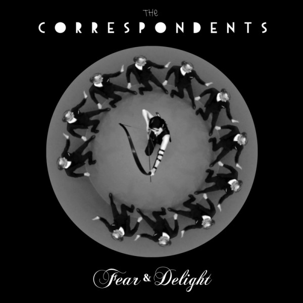 THE CORRESPONDENTS - Fear And Delight