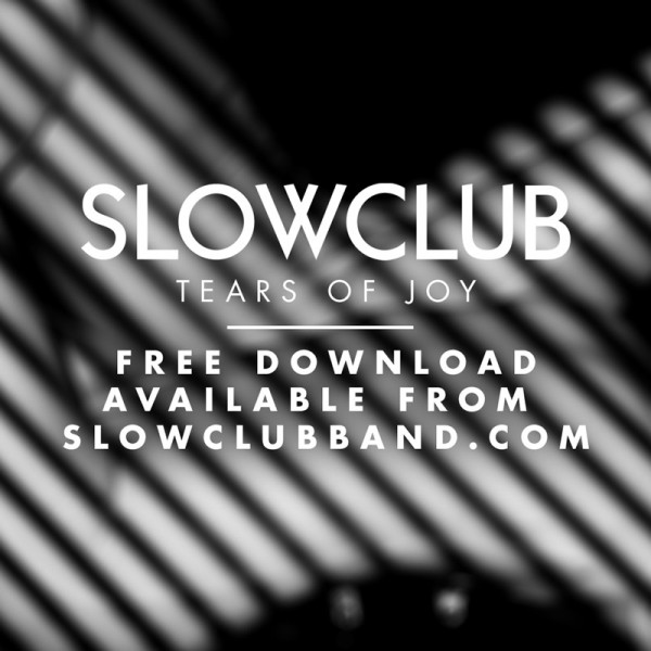 SLOW CLUB - Tears of Joy