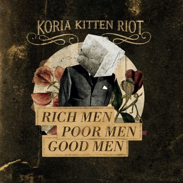 KORIA KITTEN RIOT - Rich Men Poor Men Good Men